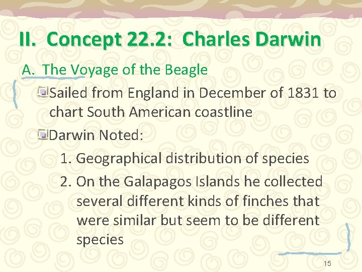 II. Concept 22. 2: Charles Darwin A. The Voyage of the Beagle Sailed from