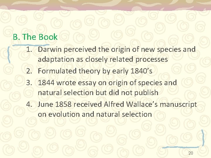 B. The Book 1. Darwin perceived the origin of new species and adaptation as