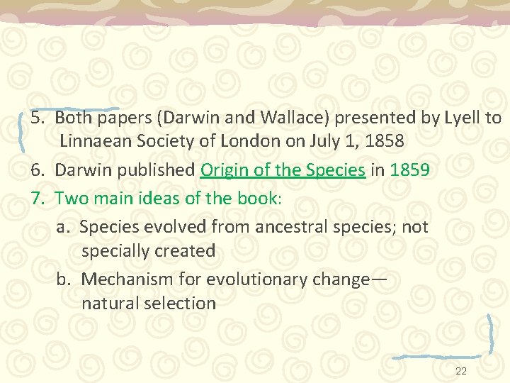 5. Both papers (Darwin and Wallace) presented by Lyell to Linnaean Society of London