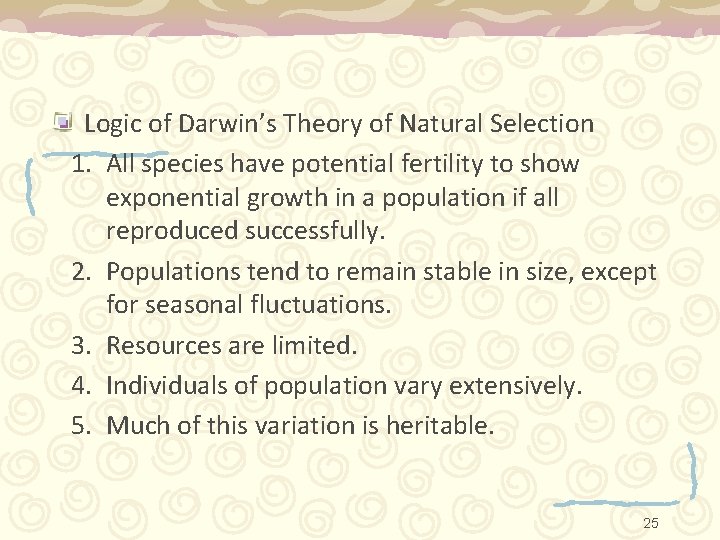 Logic of Darwin’s Theory of Natural Selection 1. All species have potential fertility to