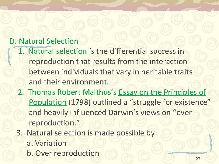 D. Natural Selection 1. Natural selection is the differential success in reproduction that results