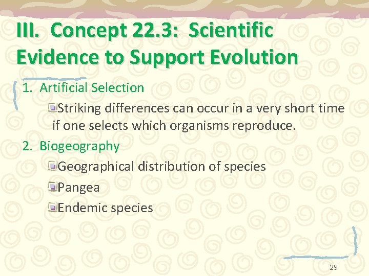 III. Concept 22. 3: Scientific Evidence to Support Evolution 1. Artificial Selection Striking differences