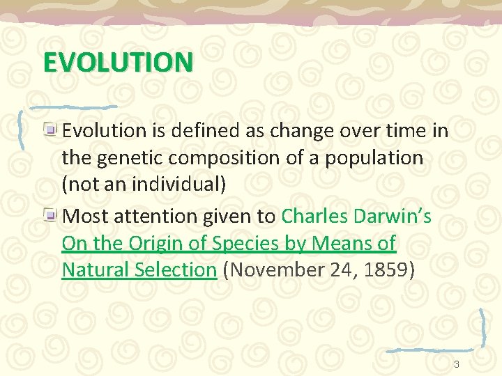 EVOLUTION Evolution is defined as change over time in the genetic composition of a