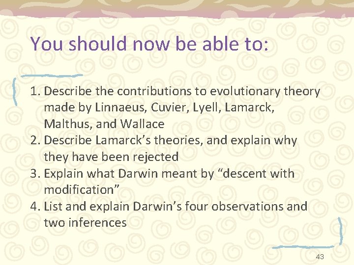 You should now be able to: 1. Describe the contributions to evolutionary theory made