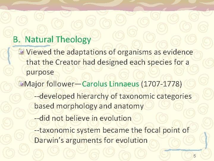 B. Natural Theology Viewed the adaptations of organisms as evidence that the Creator had