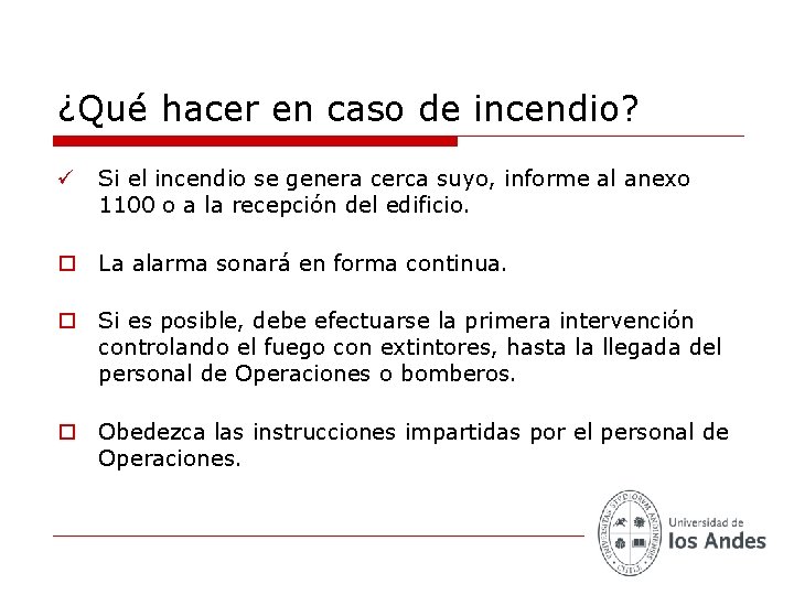 ¿Qué hacer en caso de incendio? ü Si el incendio se genera cerca suyo,