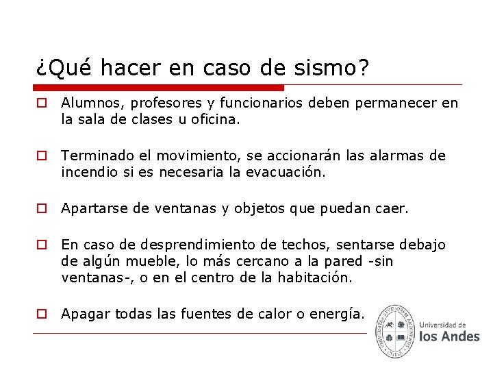 ¿Qué hacer en caso de sismo? o Alumnos, profesores y funcionarios deben permanecer en