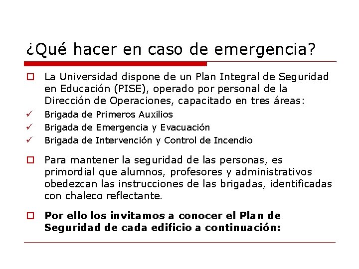 ¿Qué hacer en caso de emergencia? o La Universidad dispone de un Plan Integral