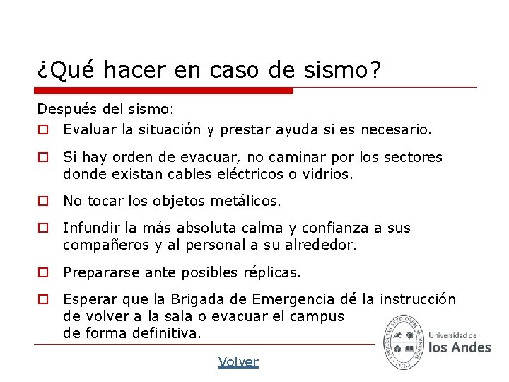 ¿Qué hacer en caso de sismo? Después del sismo: o Evaluar la situación y