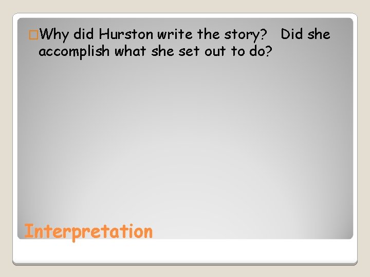 �Why did Hurston write the story? Did she accomplish what she set out to