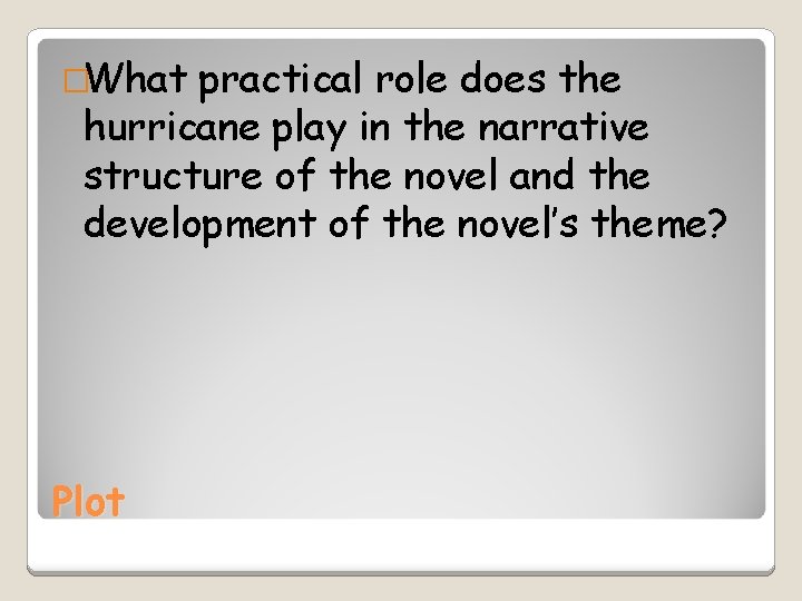 �What practical role does the hurricane play in the narrative structure of the novel