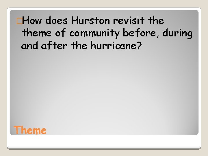 �How does Hurston revisit theme of community before, during and after the hurricane? Theme