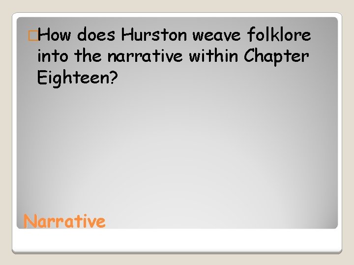 �How does Hurston weave folklore into the narrative within Chapter Eighteen? Narrative 
