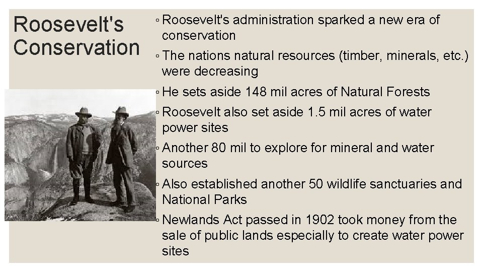 Roosevelt's Conservation ◦ Roosevelt's administration sparked a new era of conservation ◦ The nations