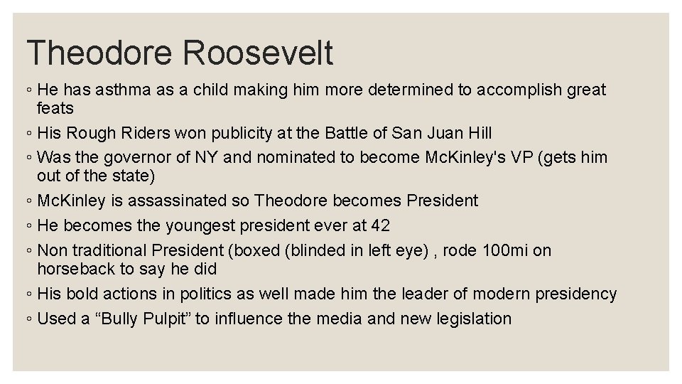 Theodore Roosevelt ◦ He has asthma as a child making him more determined to