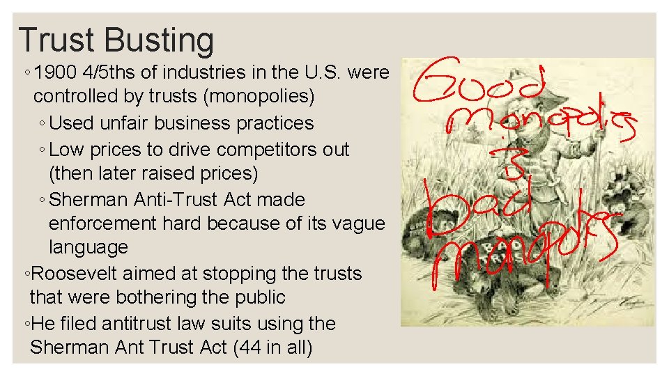 Trust Busting ◦ 1900 4/5 ths of industries in the U. S. were controlled