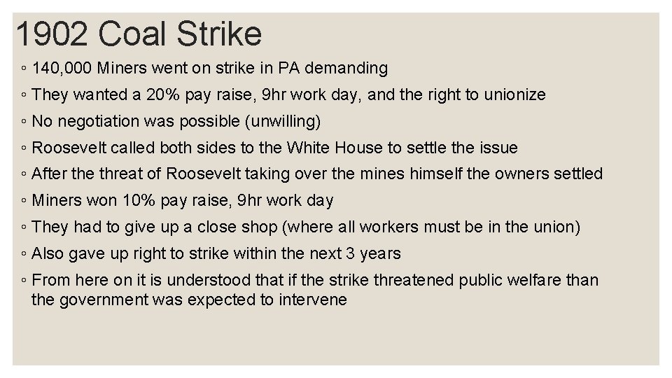 1902 Coal Strike ◦ 140, 000 Miners went on strike in PA demanding ◦