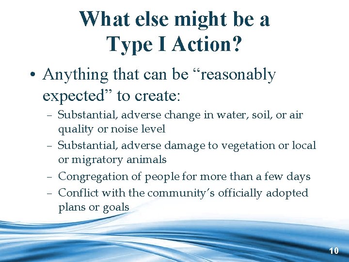 What else might be a Type I Action? • Anything that can be “reasonably
