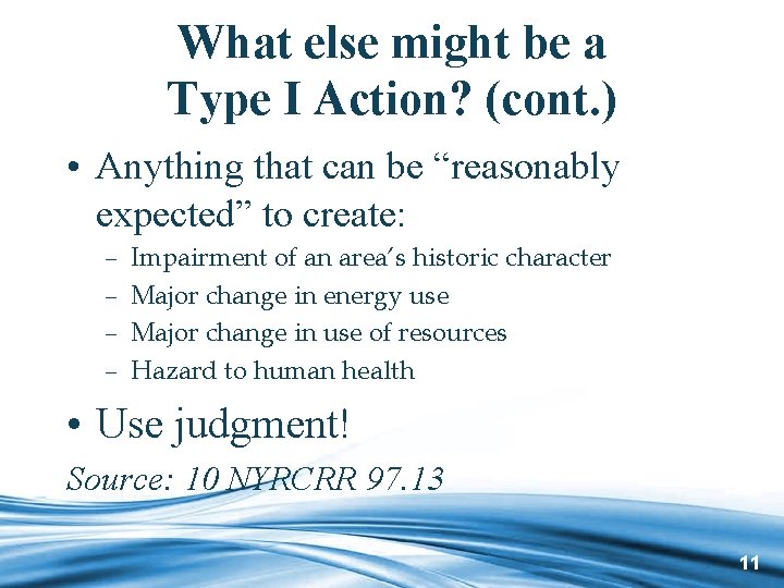 What else might be a Type I Action? (cont. ) • Anything that can