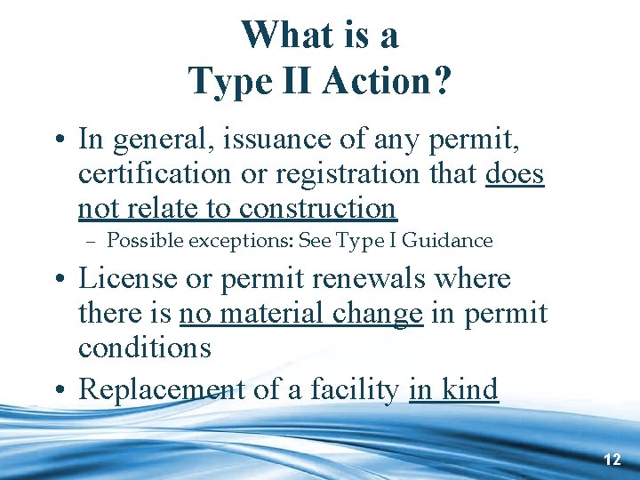 What is a Type II Action? • In general, issuance of any permit, certification