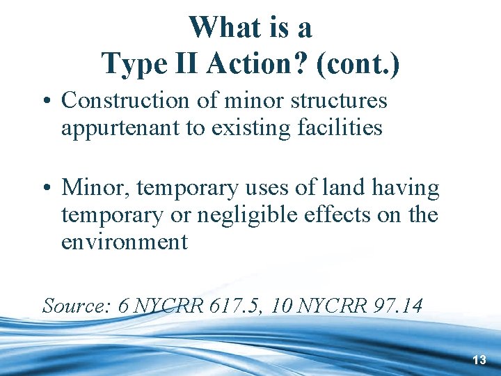 What is a Type II Action? (cont. ) • Construction of minor structures appurtenant