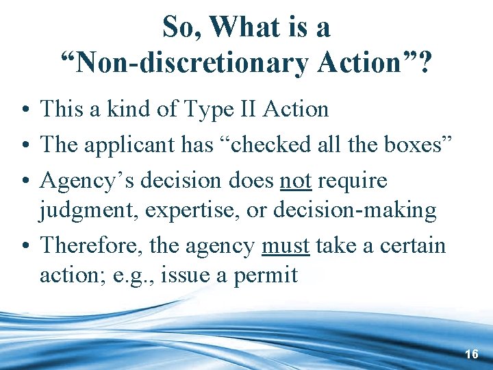So, What is a “Non-discretionary Action”? • This a kind of Type II Action