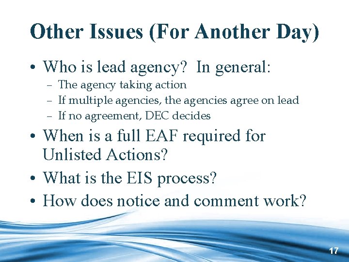 Other Issues (For Another Day) • Who is lead agency? In general: – The