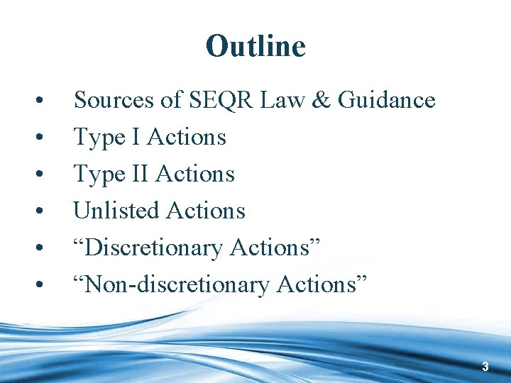 Outline • • • Sources of SEQR Law & Guidance Type I Actions Type