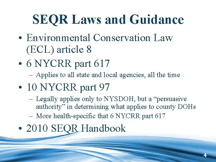 SEQR Laws and Guidance • Environmental Conservation Law (ECL) article 8 • 6 NYCRR