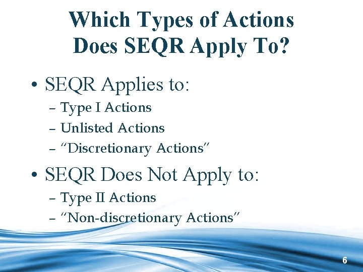 Which Types of Actions Does SEQR Apply To? • SEQR Applies to: – Type