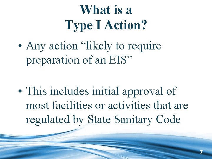 What is a Type I Action? • Any action “likely to require preparation of