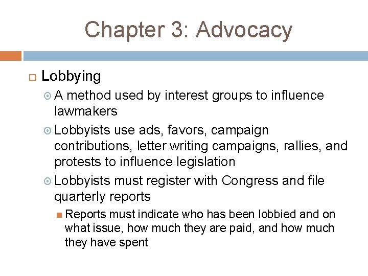 Chapter 3: Advocacy Lobbying A method used by interest groups to influence lawmakers Lobbyists Chapter 3: Advocacy Lobbying A method used by interest groups to influence lawmakers Lobbyists