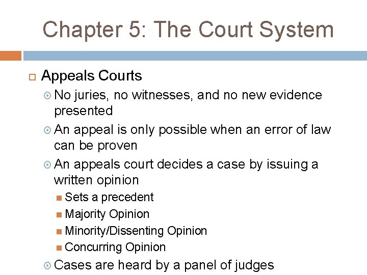 Chapter 5: The Court System Appeals Courts No juries, no witnesses, and no new Chapter 5: The Court System Appeals Courts No juries, no witnesses, and no new