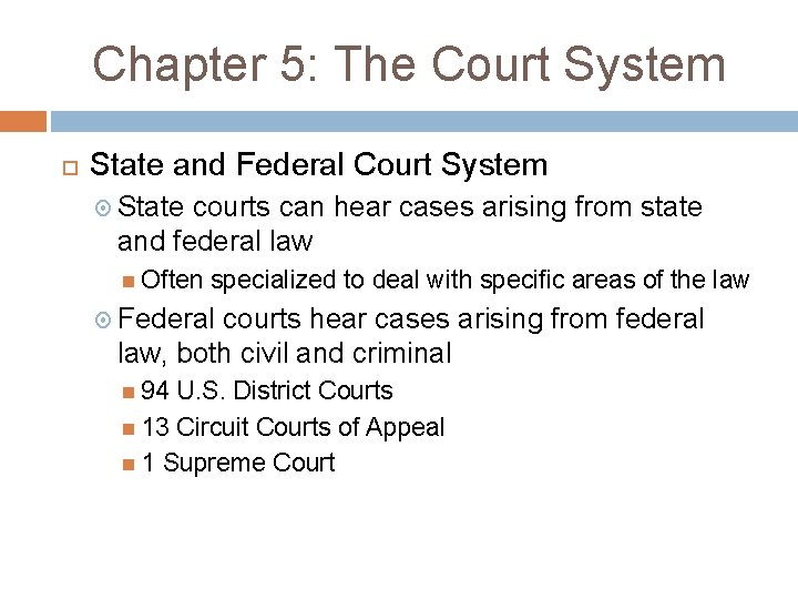 Chapter 5: The Court System State and Federal Court System State courts can hear Chapter 5: The Court System State and Federal Court System State courts can hear