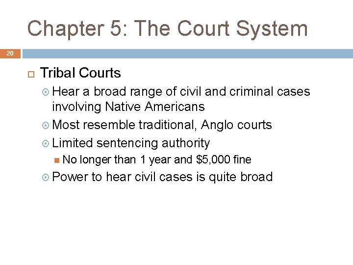 Chapter 5: The Court System 20 Tribal Courts Hear a broad range of civil Chapter 5: The Court System 20 Tribal Courts Hear a broad range of civil