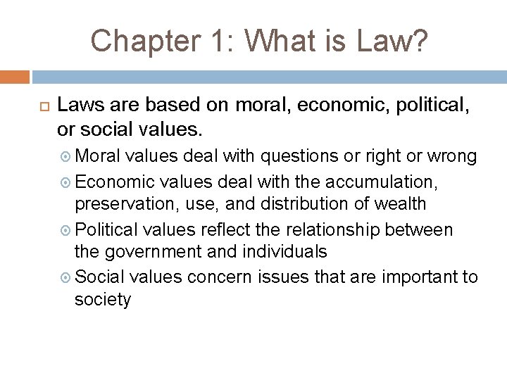 Chapter 1: What is Law? Laws are based on moral, economic, political, or social Chapter 1: What is Law? Laws are based on moral, economic, political, or social