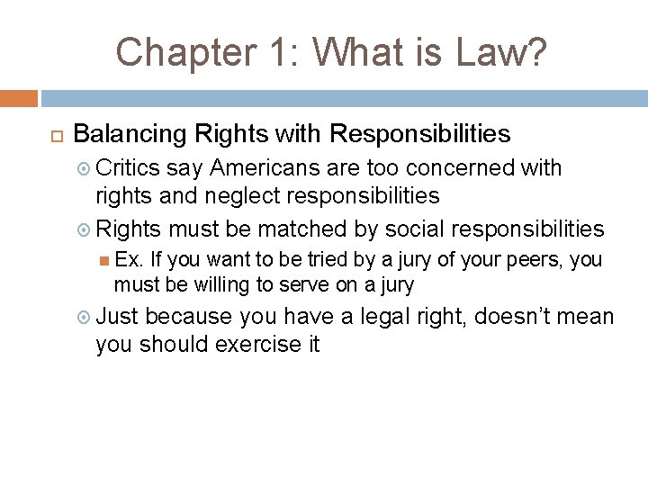 Chapter 1: What is Law? Balancing Rights with Responsibilities Critics say Americans are too Chapter 1: What is Law? Balancing Rights with Responsibilities Critics say Americans are too