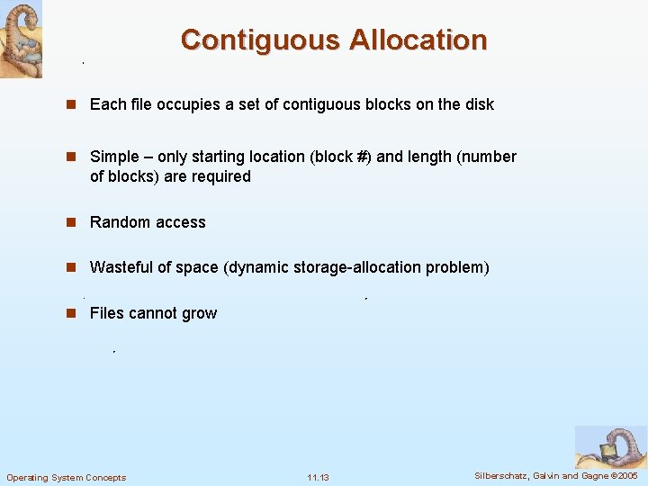 Contiguous Allocation n Each file occupies a set of contiguous blocks on the disk