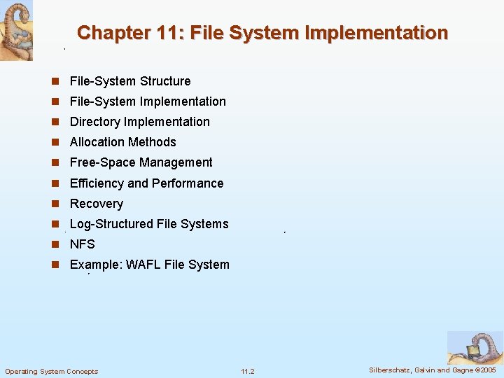 Chapter 11: File System Implementation n File-System Structure n File-System Implementation n Directory Implementation