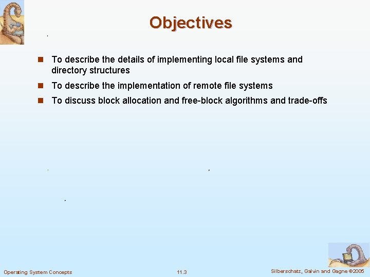 Objectives n To describe the details of implementing local file systems and directory structures