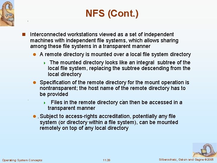 NFS (Cont. ) n Interconnected workstations viewed as a set of independent machines with