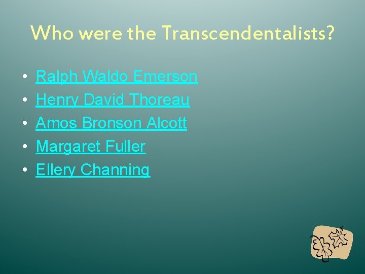 Who were the Transcendentalists? • • • Ralph Waldo Emerson Henry David Thoreau Amos