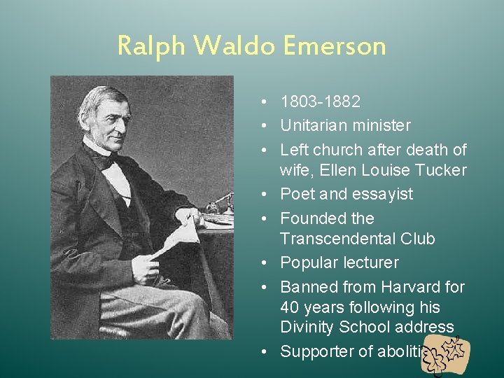 Ralph Waldo Emerson • 1803 -1882 • Unitarian minister • Left church after death