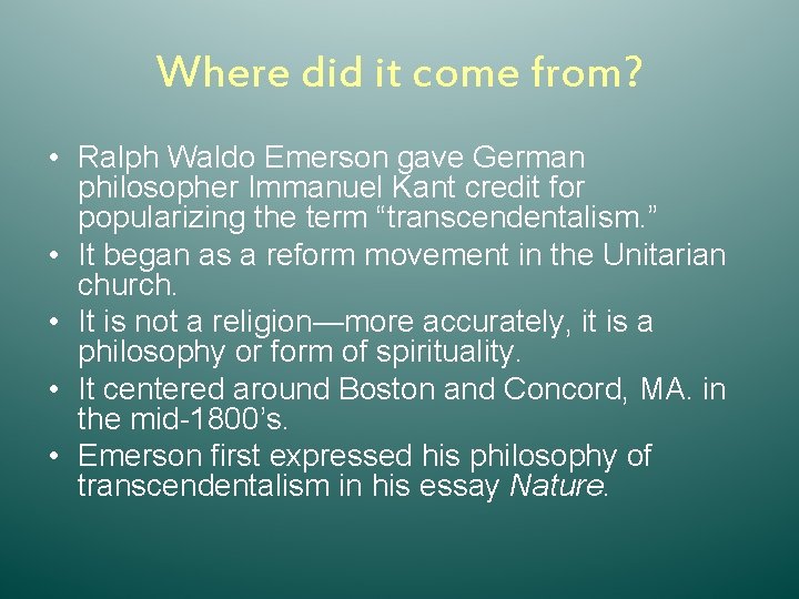 Where did it come from? • Ralph Waldo Emerson gave German philosopher Immanuel Kant