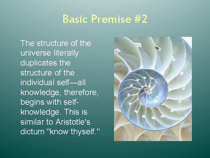 Basic Premise #2 The structure of the universe literally duplicates the structure of the