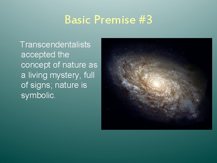 Basic Premise #3 Transcendentalists accepted the concept of nature as a living mystery, full