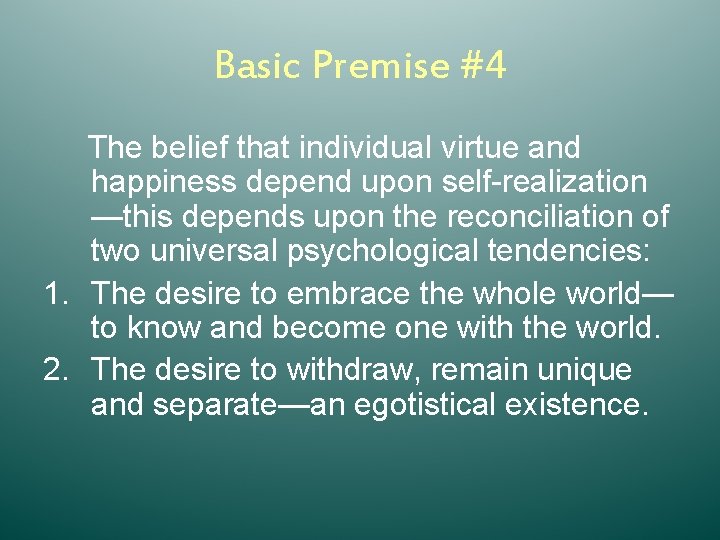 Basic Premise #4 The belief that individual virtue and happiness depend upon self-realization —this