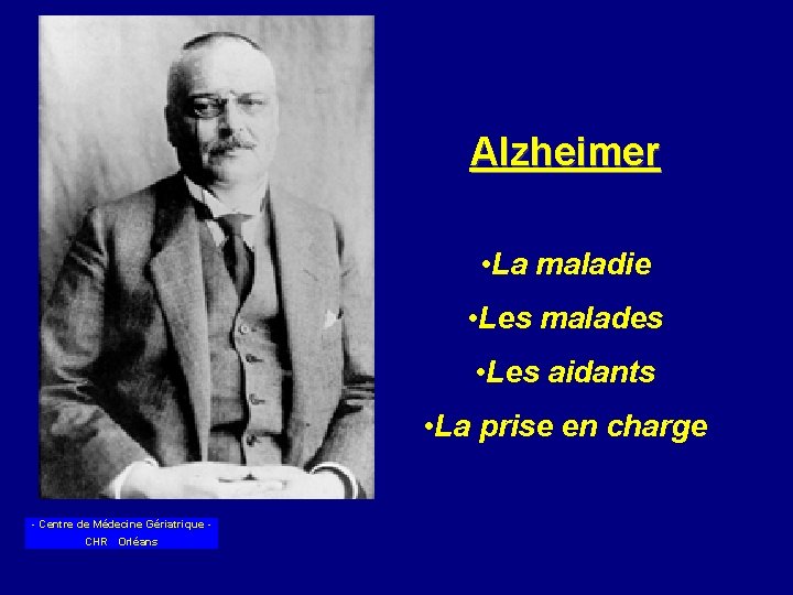 Alzheimer • La maladie • Les malades • Les aidants • La prise en