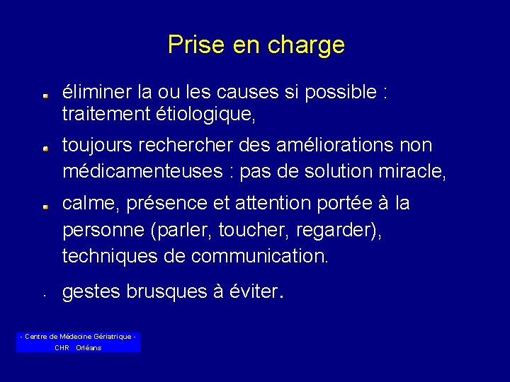 Prise en charge éliminer la ou les causes si possible : traitement étiologique, toujours