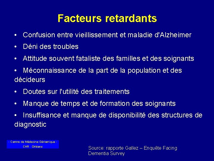 Facteurs retardants • Confusion entre vieillissement et maladie d'Alzheimer • Déni des troubles •